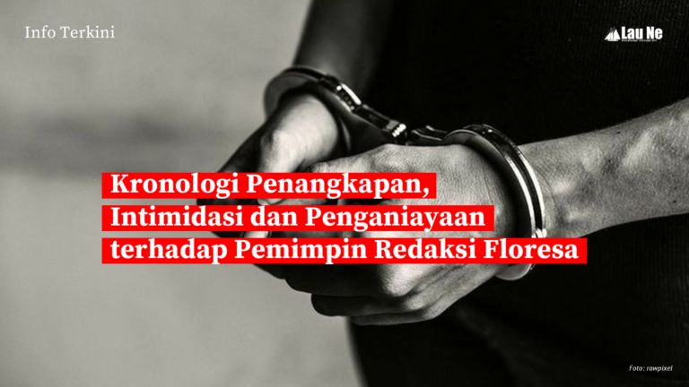 Kronologi Penangkapan, Intimidasi dan Penganiayaan terhadap Pemimpin Redaksi Floresa