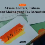 Aksara Lontara, Bahasa, dan Makna yang Tak Menubuh