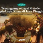 Temanggung sebagai Metode: Lapis-Lapis Kuasa di Jawa Pinggiran
