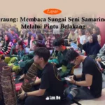 Seraung: Membaca Sungai Seni Samarinda Melalui “Pintu Belakang”