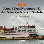 Kapal Sabuk Nusantara 112 dan Seberkas Nyala di Saubeba