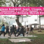 Kebahagiaan Kolektif: Janji, Utopia, Metode? Eksperimentasi Benang Merah Festival