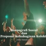 Koreografi Sosial dan Proposal Kebahagiaan Kolektif